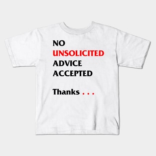 No unsolicited advice accepted Kids T-Shirt